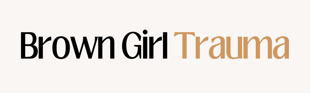 BROWN GIRL TRAUMA